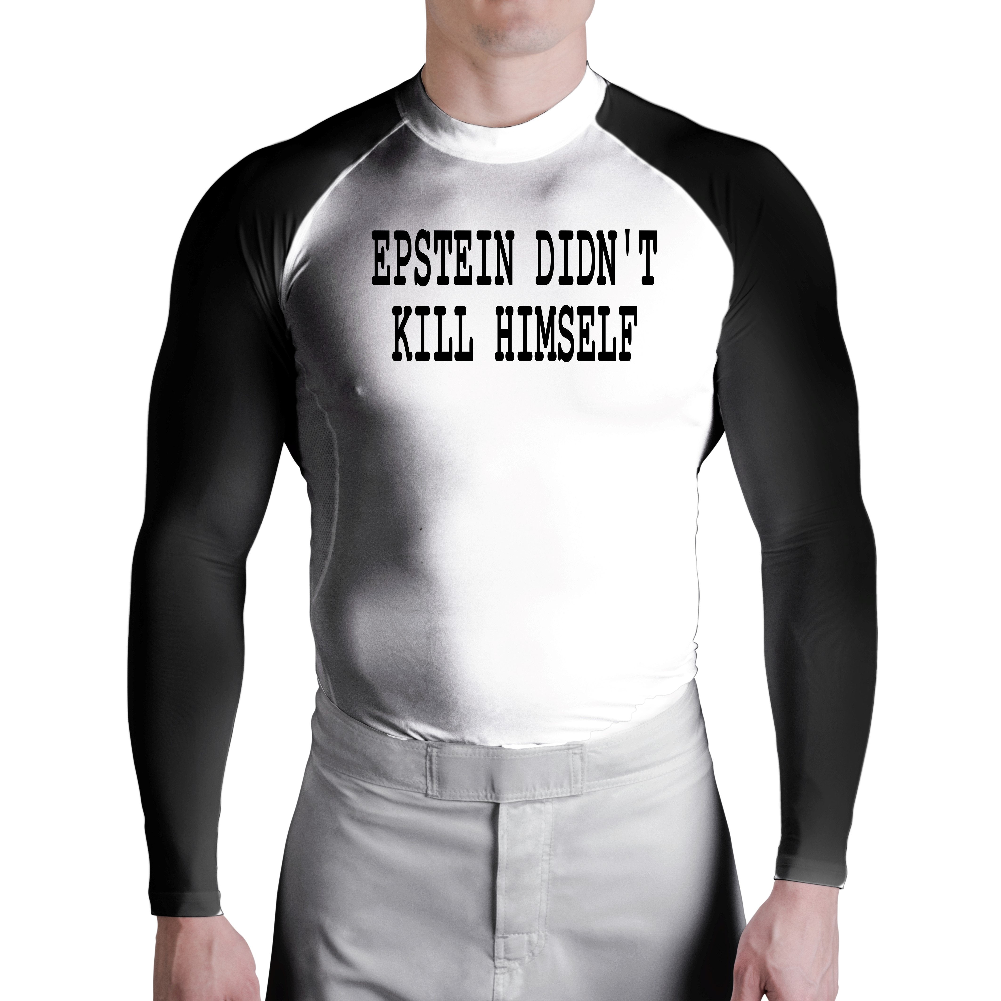 Epstein Didn't Kill Himself Rashguard Front