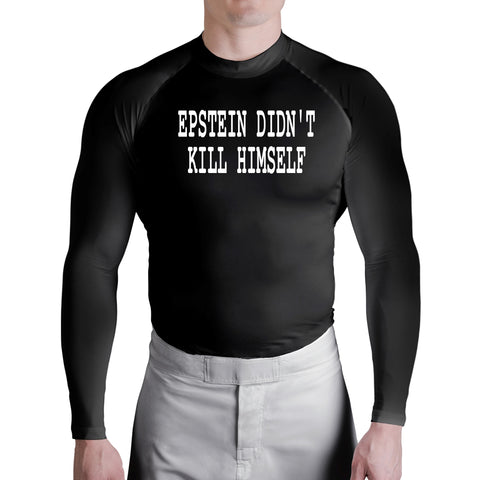 Epstein Didn't Kill Himself Rashguard Front