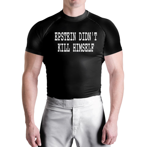 Epstein Didn't Kill Himself Rashguard Front